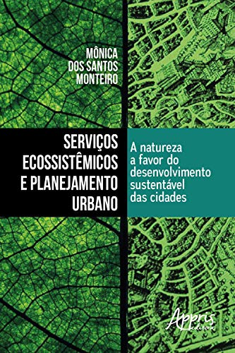 Capa do livro: Serviços Ecossistêmicos e Planejamento Urbano: A Natureza a Favor do Desenvolvimento Sustentável das Cidades - Ler Online pdf