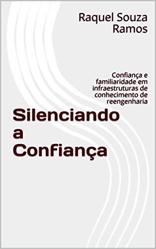 Capa do livro: Silenciando a confiança: Confiança e familiaridade em infraestruturas de conhecimento de reengenharia - Ler Online pdf