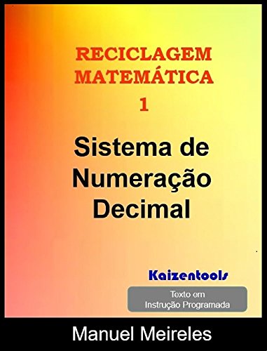 Capa do livro: Sistema de Numeração Decimal (Reciclagem Matemática Livro 1) - Ler Online pdf