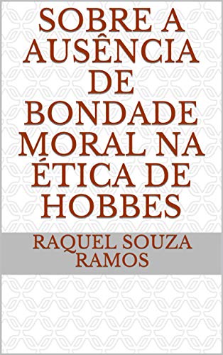 Capa do livro: Sobre a Ausência de Bondade Moral na Ética de Hobbes - Ler Online pdf