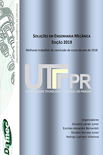 Livro PDF: Soluções em Engenharia Mecânica – Edição 2019: Melhores trabalhos de conclusão de curso do ano de 2018