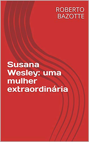 Livro PDF: Susana Wesley: uma mulher extraordinária