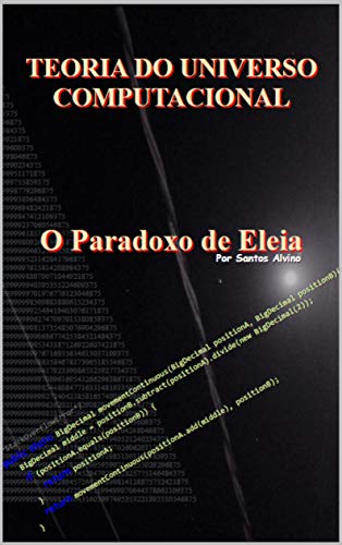 Livro PDF: TEORIA DO UNIVERSO COMPUTACIONAL: O Paradoxo de Eleia