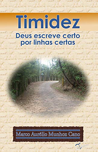 Livro PDF: TIMIDEZ: Deus Escreve Certo Por Linhas Certas (ISBN 978-85-67988-06-1)