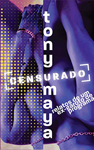 Capa do livro: Tony Maya Censurado: Relatos de um ex-garoto de programa - Ler Online pdf