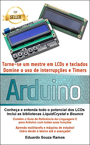Capa do livro: Torne-se um mestre em LCDs e teclados com o Arduino: Dominando o uso de interrupções, timers e bibliotecas no Arduino IDE - Ler Online pdf