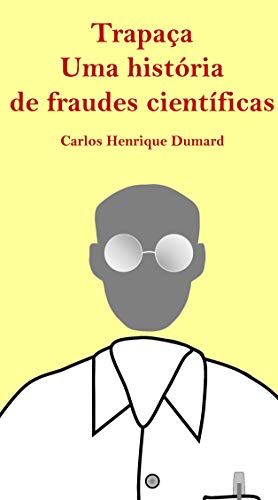 Capa do livro: Trapaça – Uma história de fraudes científicas - Ler Online pdf