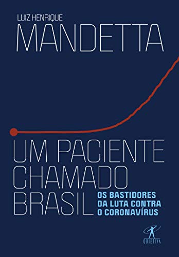 Capa do livro: Um paciente chamado Brasil: Os bastidores da luta contra o coronavírus - Ler Online pdf
