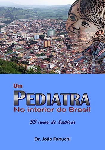 Livro PDF Um Pediatra No Interior Do Brasil: 33 Anos De História
