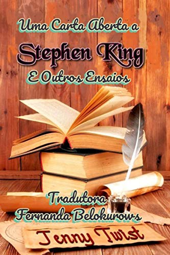 Livro PDF Uma Carta Aberta a Stephen King e Outros Ensaios: Uma coleção de ensaios populares, artigos de revistas e blogs sobre a vida, o universo e tudo mais.