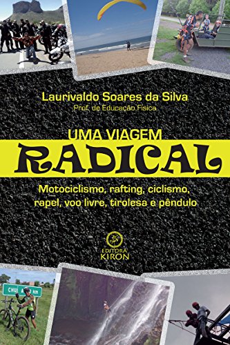 Livro PDF Uma viagem radical: motociclismo, rafting, ciclismo, rapel, voo livro, tirolesa e pêndulo