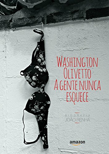 Capa do livro: Washington Olivetto a Gente Nunca Esquece: Biografia - Ler Online pdf