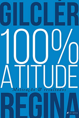 Capa do livro: 100% Atitude (Nova edição): Motivação & Resultados - Ler Online pdf