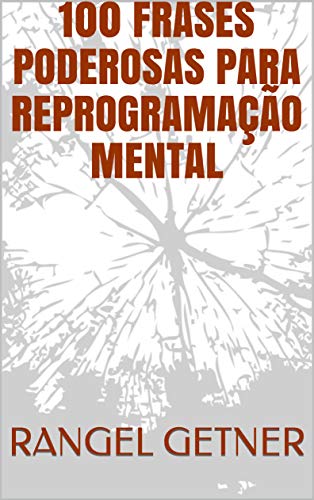Livro PDF 100 FRASES PODEROSAS PARA REPROGRAMAÇÃO MENTAL