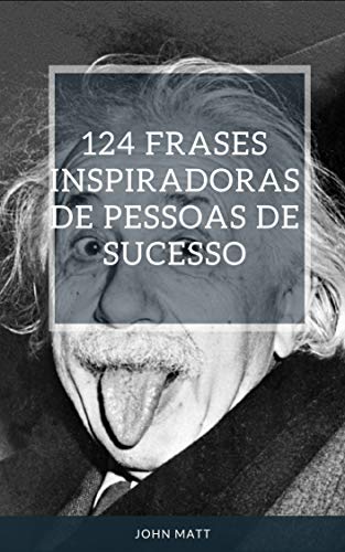 Livro PDF 124 Frases inspiradoras de pessoas de sucesso de toda a história