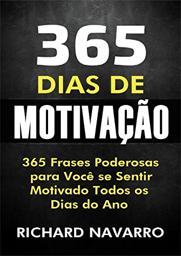 Capa do livro: 365 Dias de Motivação: 365 Frases Poderosas para Você se Sentir Motivado Todos os Dias do Ano - Ler Online pdf