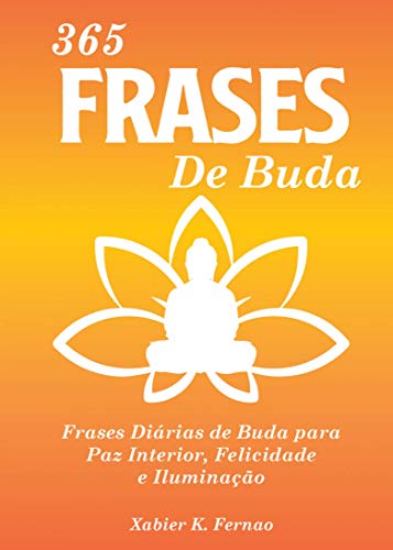 Livro PDF: 365 Frases de Buda: Frases Diárias de Buda para Paz Interior, Felicidade e Iluminação