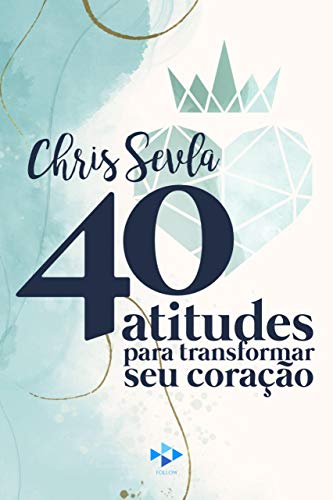 Capa do livro: 40 Atitudes para Transformar seu Coração - Ler Online pdf