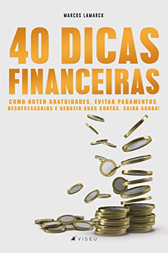 Capa do livro: 40 Dicas financeiras: como obter gratuidades, evitar pagamentos desnecessários e reduzir suas contas. Saiba agora! - Ler Online pdf