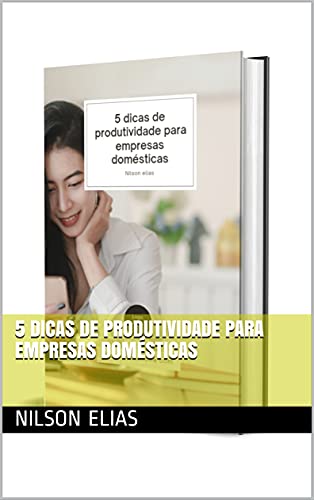 Capa do livro: 5 dicas de produtividade para empresas domésticas - Ler Online pdf