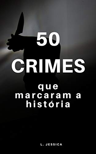 Livro PDF 50 Crimes Que Marcaram A História