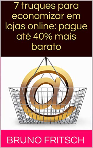 Capa do livro: 7 truques para economizar em lojas online: pague até 40% mais barato - Ler Online pdf