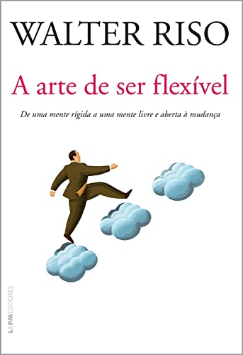 Capa do livro: A arte de ser flexível: De uma mente rígida a uma mente livre e aberta à mudança - Ler Online pdf