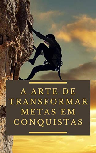 Livro PDF A Arte de Transformar Metas em Conquistas
