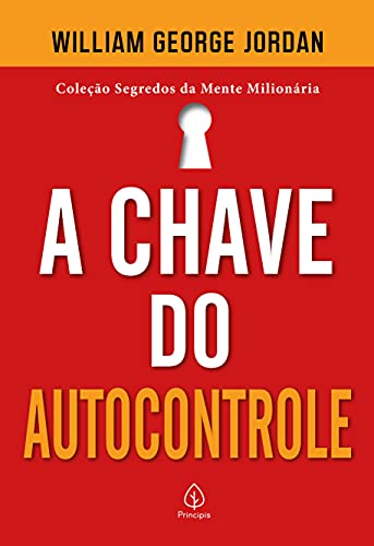 Capa do livro: A chave do autocontrole (Segredos da mente milionária) - Ler Online pdf