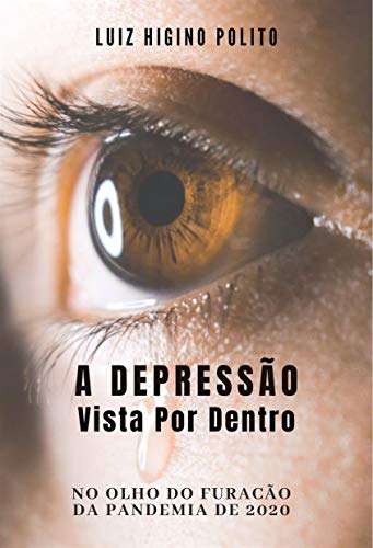 Capa do livro: A Depressão Vista Por Dentro: No olho do Furacão da Pandemia de 2020. - Ler Online pdf