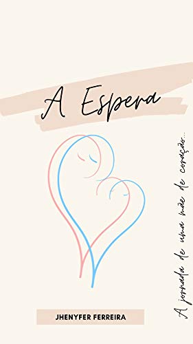 Livro PDF: A Espera: A jornada de uma Mãe de Coração