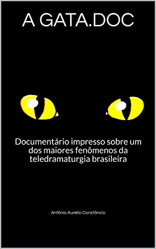 Livro PDF: A GATA.DOC: Documentário impresso sobre um dos maiores fenômenos da teledramaturgia brasileira