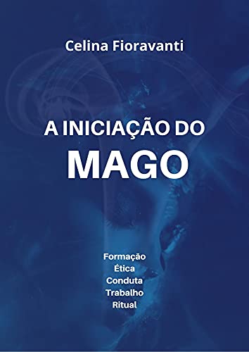 Capa do livro: A Iniciação do Mago: Formação, Ética, Conduta, Trabalho, Ritual - Ler Online pdf