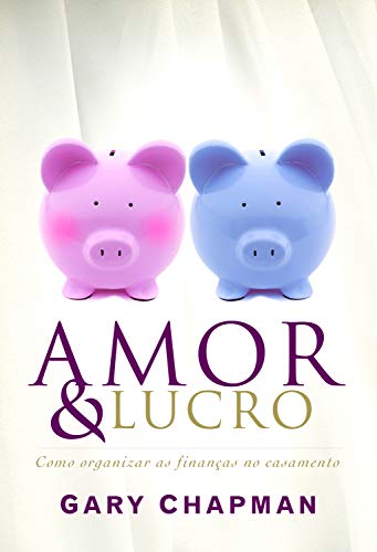 Capa do livro: Amor e lucro: Como organizar as finanças no casamento - Ler Online pdf