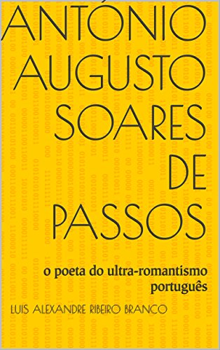 Livro PDF António Augusto Soares de Passos: o poeta do ultra-romantismo português