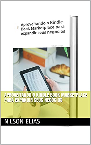 Capa do livro: Aproveitando o Kindle Book Marketplace para expandir seus negócios - Ler Online pdf