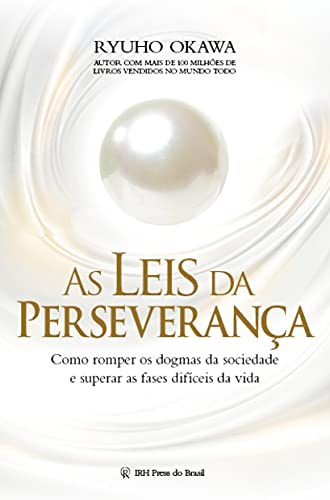 Capa do livro: As Leis da Perseverança: Como romper os dogmas da sociedade e superar as fases difíceis da vida - Ler Online pdf