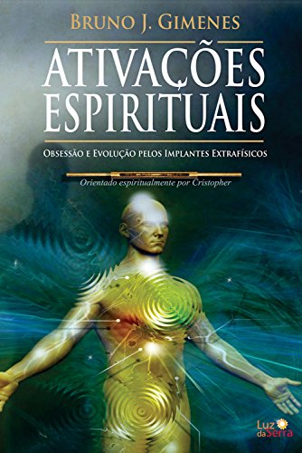 Capa do livro: Ativações Espirituais: Obsessão e Evolução pelos Implantes Extrafísicos - Ler Online pdf