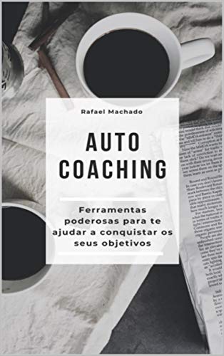Capa do livro: Auto Coaching: Ferramentas e Técnicas Poderosas (001 Livro 1) - Ler Online pdf