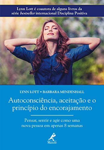 Livro PDF: Autoconsciência, aceitação e o princípio do encorajamento: pensar, sentir e agir como uma nova pessoa em apenas 8 semanas