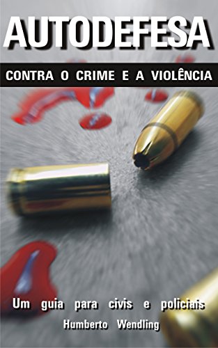 Capa do livro: Autodefesa contra o crime e a violência: Um guia para civis e policiais - Ler Online pdf