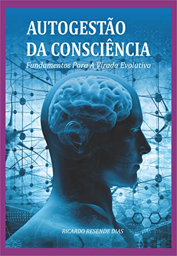 Capa do livro: Autogestão Da Consciência: Fundamentos Para A Virada Evolutiva - Ler Online pdf