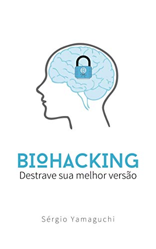 Capa do livro: Biohacking: Destrave sua melhor versão - Ler Online pdf