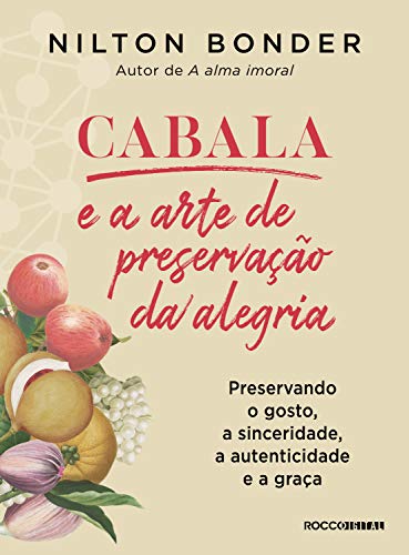 Livro PDF Cabala e a arte de preservação da alegria: Preservando o gosto, a sinceridade, a autenticidade e a graça (Reflexos e Refrações)