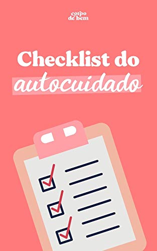 Livro PDF: Checklist do Autocuidado: Crie uma rotina de autocuidado de forma simples, prática e objetiva