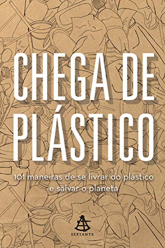 Capa do livro: Chega de plástico: 101 maneiras de se livrar do plástico e salvar o planeta - Ler Online pdf