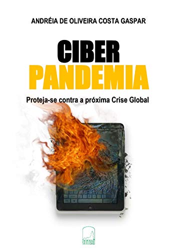 Capa do livro: Ciber Pandemia: Proteja-se contra a próxima Crise Global - Ler Online pdf