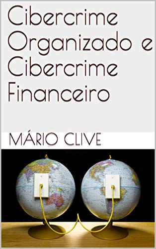 Livro PDF Cibercrime Organizado e Cibercrime Financeiro