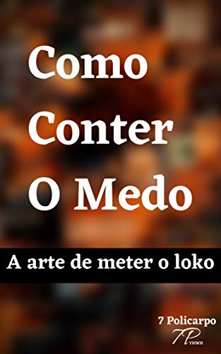 Capa do livro: Como Conter O Medo: A arte de meter o loko - Ler Online pdf