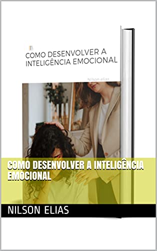 Capa do livro: COMO DESENVOLVER A INTELIGÊNCIA EMOCIONAL - Ler Online pdf
